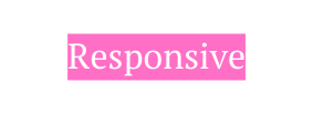 Responsive